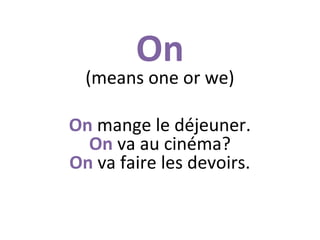 On

(means one or we)
On mange le déjeuner.
On va au cinéma?
On va faire les devoirs.

 