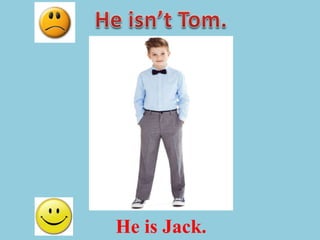 He is Jack.
 