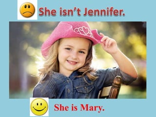 She is Mary.
 