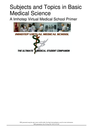 Subjects and Topics in Basic
Medical Science
A Imhotep Virtual Medical School Primer
Compiled and Edited by Marc Imhotep Cray, M.D.
 