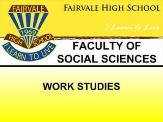 FACULTY OF
  SOCIAL SCIENCES

WORK STUDIES
 