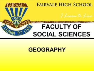 FACULTY OF
 SOCIAL SCIENCES

GEOGRAPHY
 