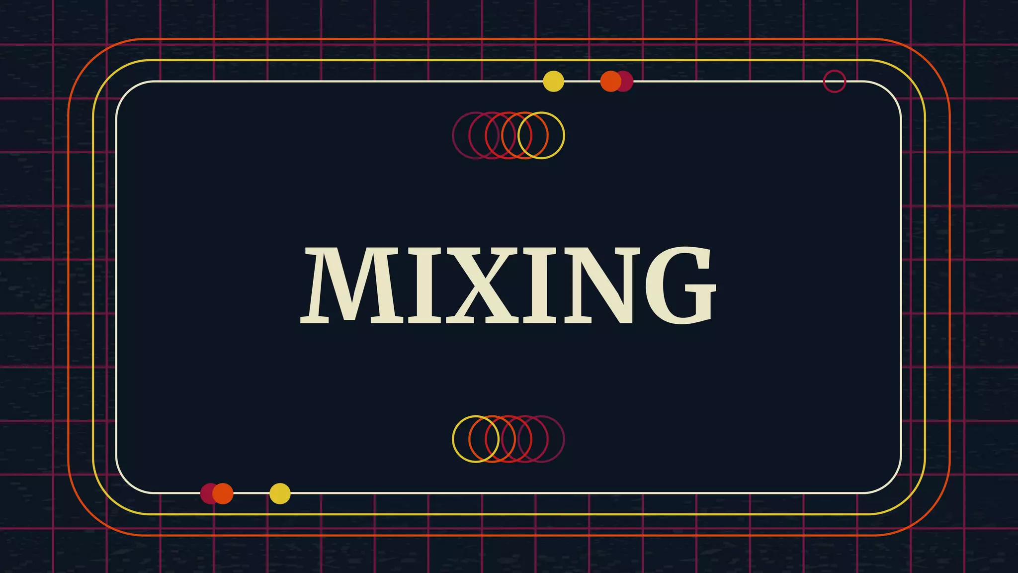 MIXING 