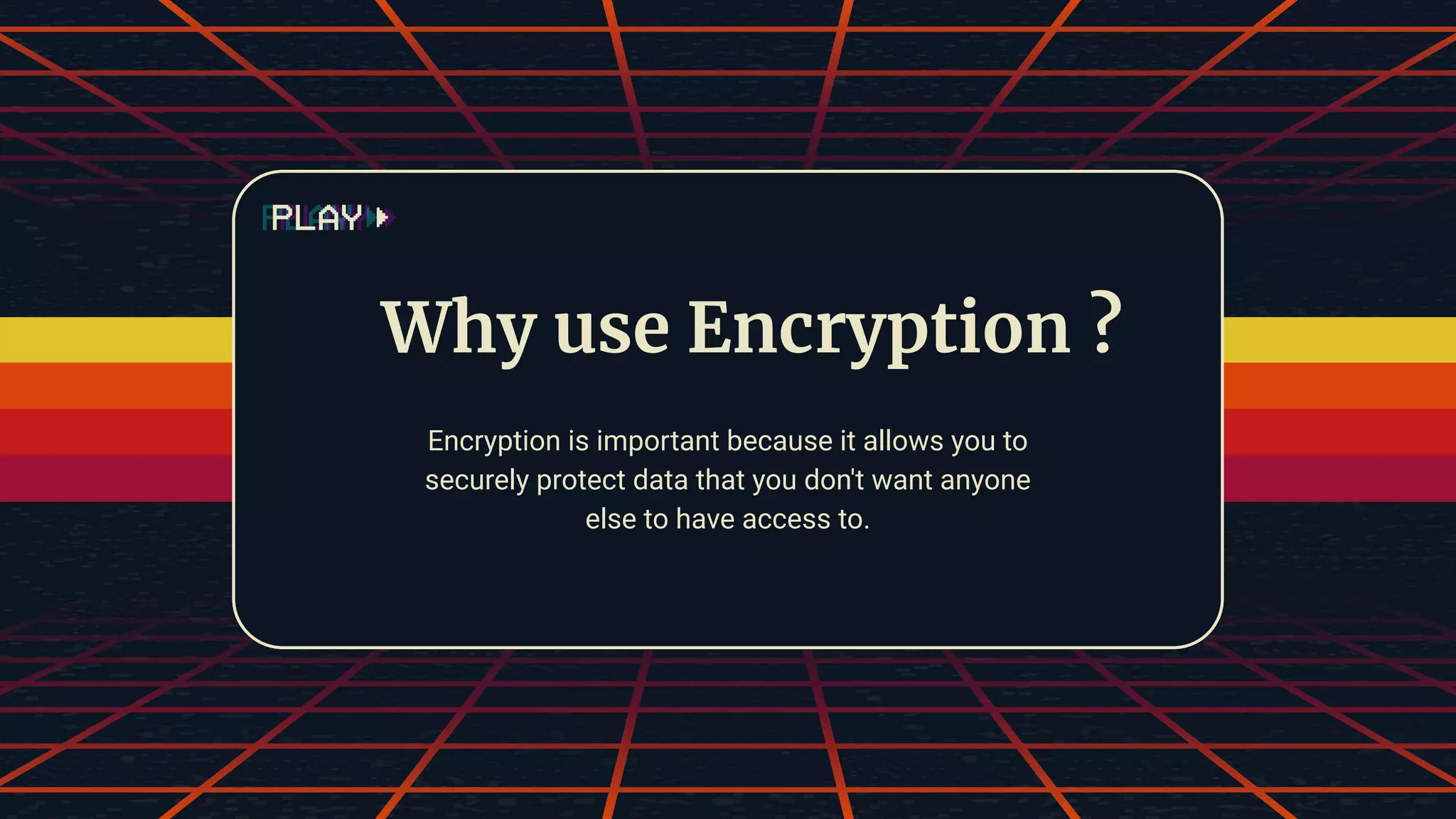 Why use Encryption ? Encryption is important because it allows you to securely protect data that you don't want anyone else to have access to. 
