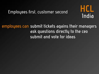 Employees ﬁrst, customer second       HCL
                                          India
employees can submit tickets aga...