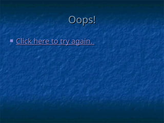 Oops!
Oops!
 Click here to try again.
Click here to try again.
 