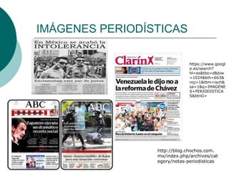 IMÁGENES PERIODÍSTICAS

                              https://www.googl
                              e.es/search?
                              hl=es&tbo=d&biw
                              =1024&bih=663&
                              noj=1&tbm=isch&
                              sa=1&q=IMAGENE
                              S+PERIODISTICA
                              S&btnG=




                 http://blog.chochos.com.
                 mx/index.php/archives/cat
                 egory/notas-periodisticas
 