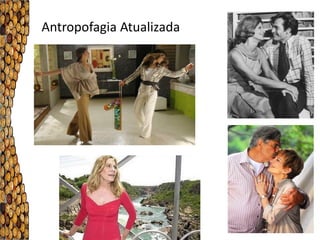 Antropofagia Atualizada
 