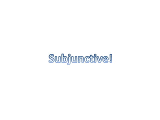 Subjunctive! 
