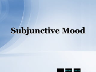 Subjunctive Mood back menu next 