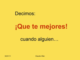 Decimos: ¡Que te mejores! cuando alguien… 