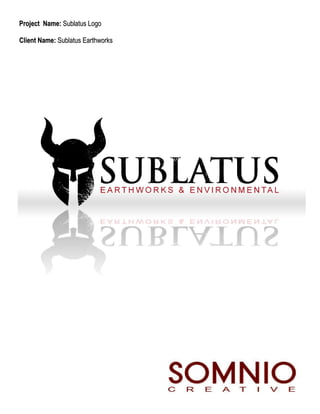 Project Name: Sublatus Logo

Client Name: Sublatus Earthworks
 