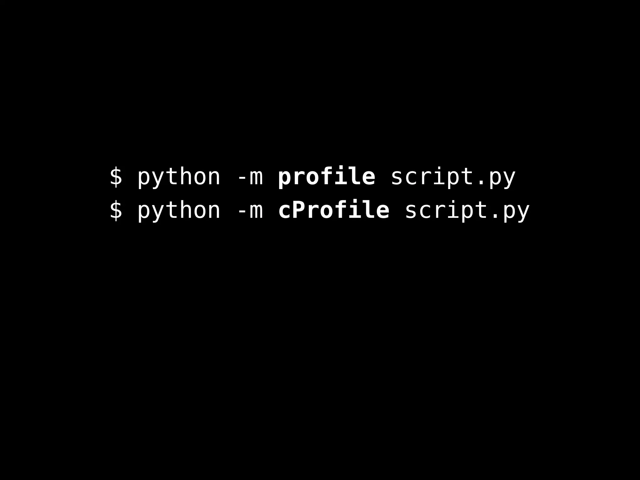 $ python -m profile script.py
$ python -m cProfile script.py
 