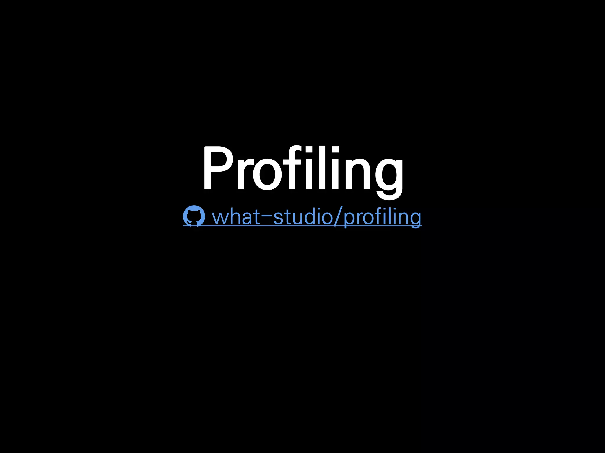 Profiling
what-studio/profiling
 