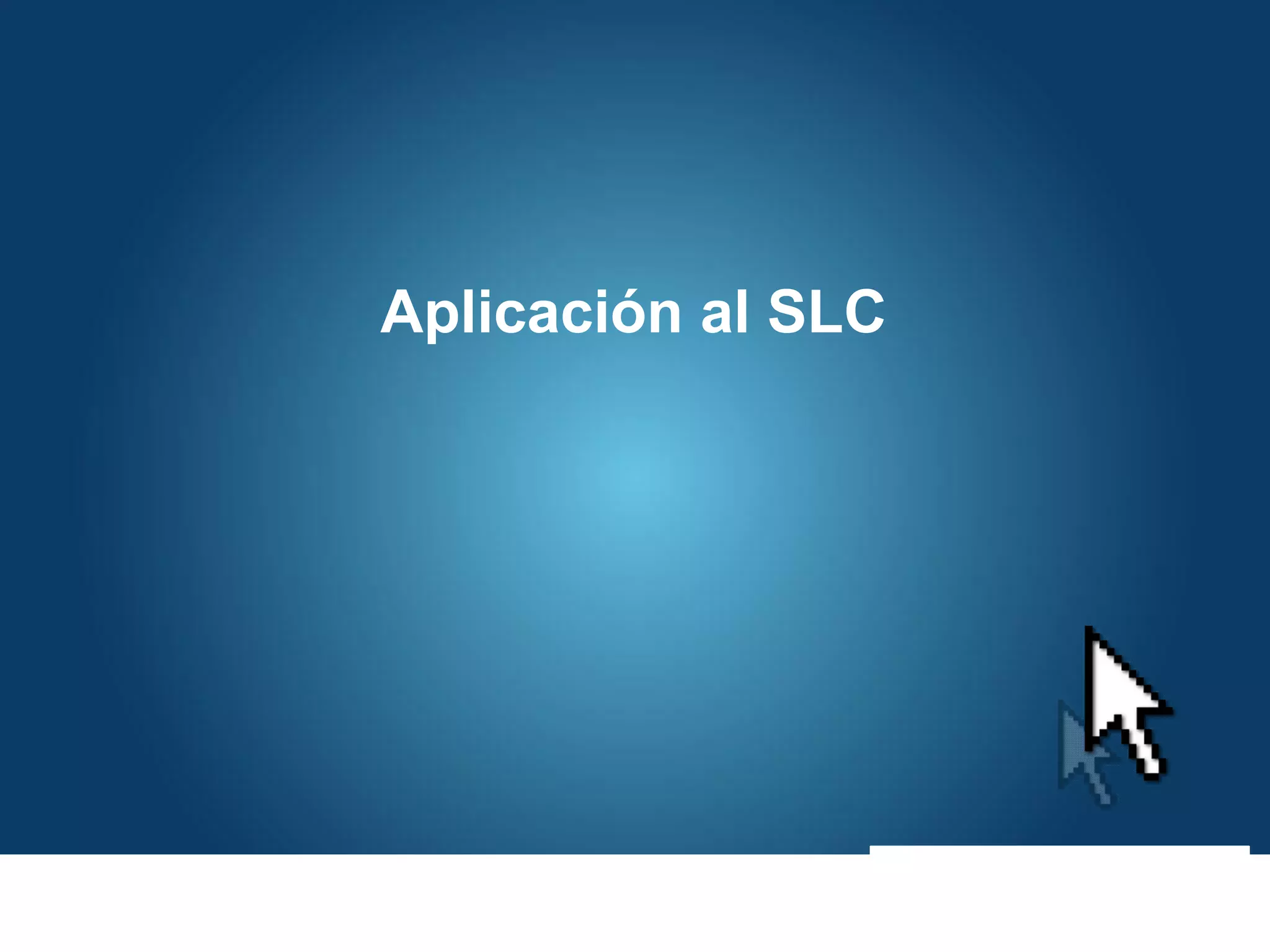 Aplicación al SLC
 