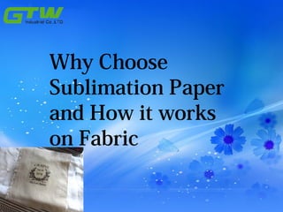 Why Choose
Sublimation Paper
and How it works
on Fabric
 