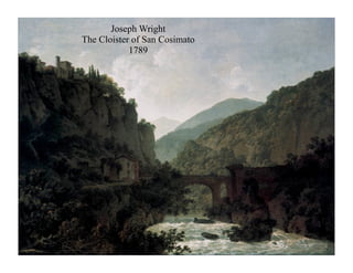 Joseph Wright
The Cloister of San Cosimato
            1789
