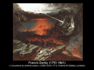 Francis Danby (1793-1861)
« L'ouverture du sixième sceau » (1828, 63.8 x 77.3, Victoria Art Gallery, Londres)
 