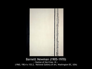 Barnett Newman (1905-1970)
                    « Station of the Cross III »
(1960, 198.4 x 153.2, National Gallery of Art, Washington DC, USA)
 