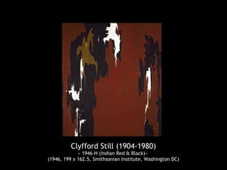 Clyfford Still (1904-1980)
             « 1946-H (Indian Red & Black)»
(1946, 199 x 162.5, Smithsonian Institute, Washington DC)
 