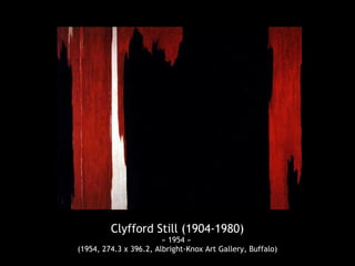 Clyfford Still (1904-1980)
                        « 1954 »
(1954, 274.3 x 396.2, Albright-Knox Art Gallery, Buffalo)
 