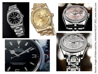 Source: Images of Rolex watches, retrieved Feb 22nd 2011, www.rolex.com
 