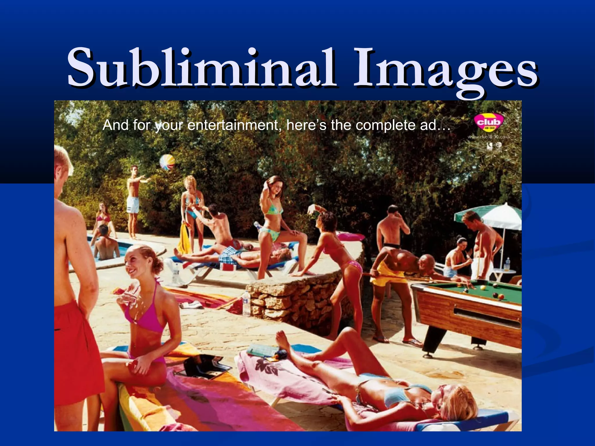 Subliminal Images
 And for your entertainment, here’s the complete ad…
 