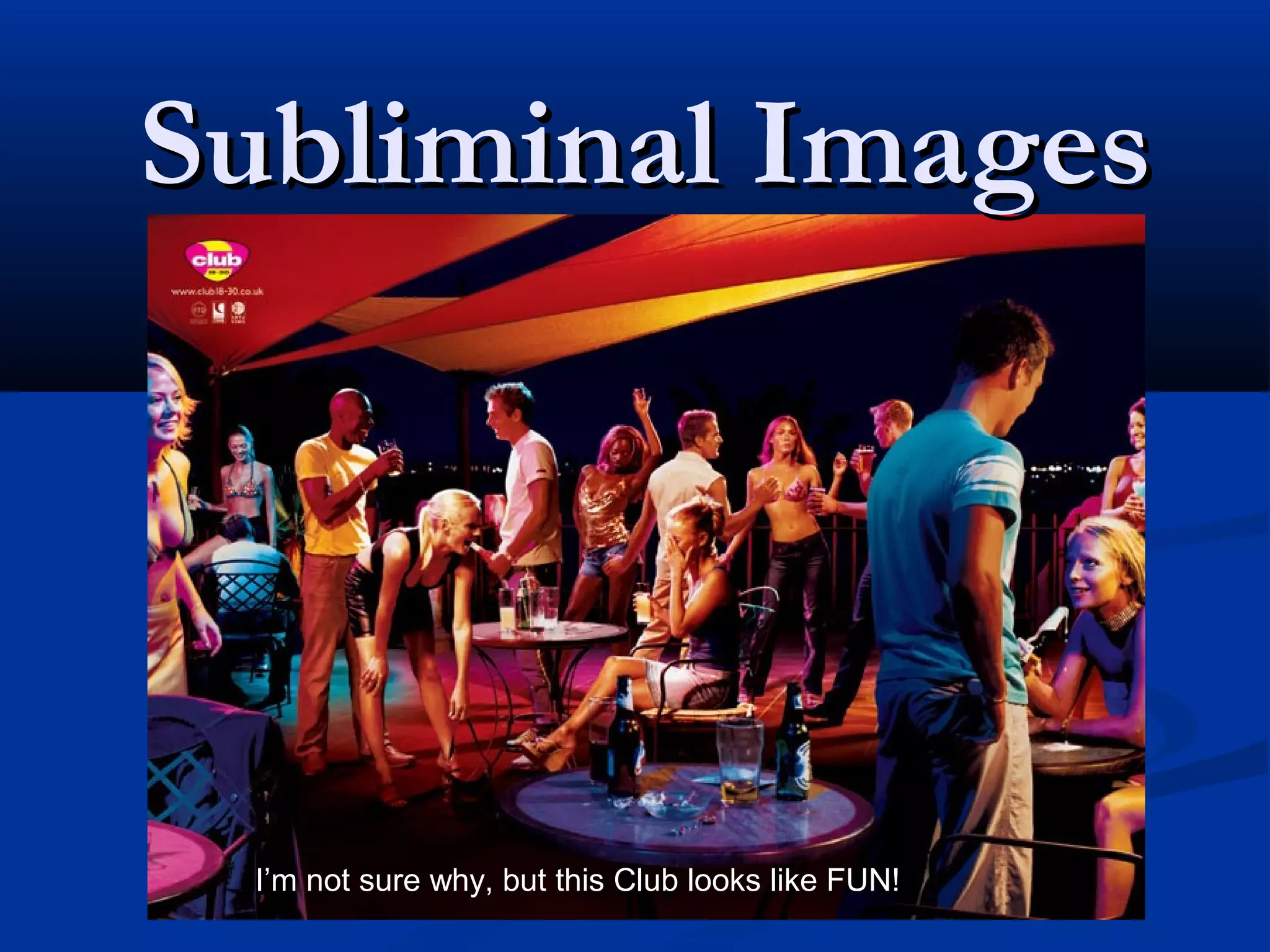 Subliminal Images




 I’m not sure why, but this Club looks like FUN!
 