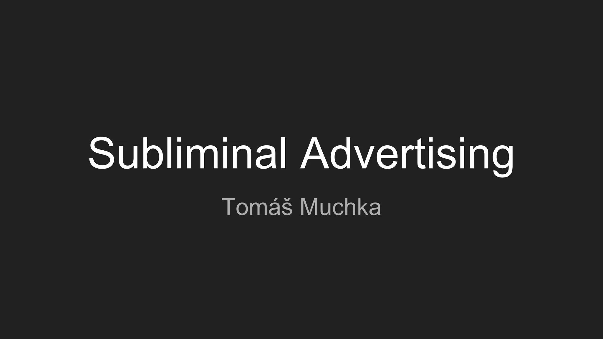 Subliminal Advertising
Believers vs Sceptics in Examples