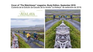 Cover of “The Watchtower” magazine, Study Edition, September 2018:
Cubierta de la Edición de Estudio de la revista “La Atalaya” de setiembre de 2018:
 