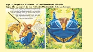 Page 345, chapter 106, of the book “The Greatest Man Who Ever Lived”:
Página 345, capítulo 106 del libro “El Hombre Más Grande De Todos Los Tiempos”:
 