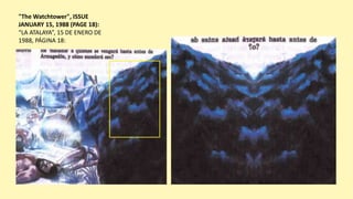 "The Watchtower", ISSUE
JANUARY 15, 1988 (PAGE 18):
“LA ATALAYA”, 15 DE ENERO DE
1988, PÁGINA 18:
 