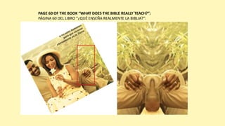 PAGE 60 OF THE BOOK “WHAT DOES THE BIBLE REALLY TEACH?”:
PÁGINA 60 DEL LIBRO “¿QUÉ ENSEÑA REALMENTE LA BIBLIA?”:
 