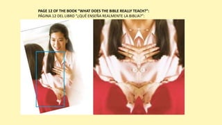PAGE 12 OF THE BOOK “WHAT DOES THE BIBLE REALLY TEACH?”:
PÁGINA 12 DEL LIBRO “¿QUÉ ENSEÑA REALMENTE LA BIBLIA?”:
 