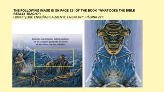 THE FOLLOWING IMAGE IS ON PAGE 221 OF THE BOOK “WHAT DOES THE BIBLE
REALLY TEACH?”:
LIBRO “¿QUÉ ENSEÑA REALMENTE LA BIBLIA?”, PÁGINA 221:
 