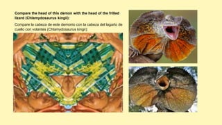 Compare the head of this demon with the head of the frilled
lizard (Chlamydosaurus kingii):
Compare la cabeza de este demonio con la cabeza del lagarto de
cuello con volantes (Chlamydosaurus kingii):
 
