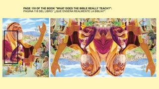 PAGE 118 OF THE BOOK "WHAT DOES THE BIBLE REALLY TEACH?":
PÁGINA 118 DEL LIBRO “¿QUÉ ENSEÑA REALMENTE LA BIBLIA?”:
 