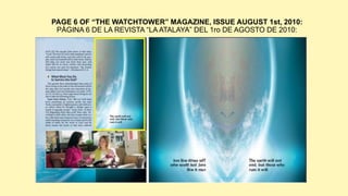 PAGE 6 OF “THE WATCHTOWER” MAGAZINE, ISSUE AUGUST 1st, 2010:
PÁGINA 6 DE LA REVISTA “LA ATALAYA” DEL 1ro DE AGOSTO DE 2010:
 