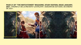 PAGE 21 OF “THE WATCHTOWER” MAGAZINE, STUDY EDITION, ISSUE JANUARY,
2021: PÁGINA 21 DE LA REVISTA “LA ATALAYA”, EDICIÓN DE ESTUDIO, DE ENERO
DE 2021:
 