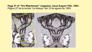 Page 27 of “The Watchtower” magazine, issue August 15th, 1993:
Página 27 de la revista “La Atalaya” del 15 de agosto de 1993:
 