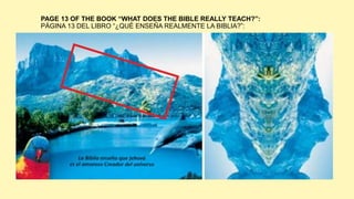 PAGE 13 OF THE BOOK “WHAT DOES THE BIBLE REALLY TEACH?”:
PÁGINA 13 DEL LIBRO “¿QUÉ ENSEÑA REALMENTE LA BIBLIA?”:
 