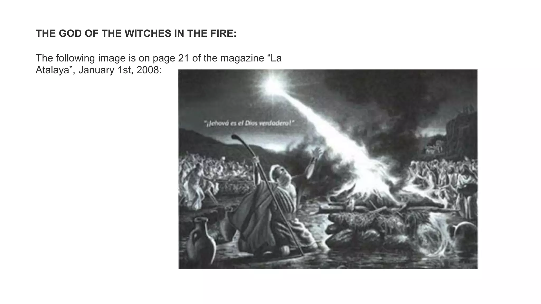 THE GOD OF THE WITCHES IN THE FIRE:
The following image is on page 21 of the magazine “La
Atalaya”, January 1st, 2008:
 