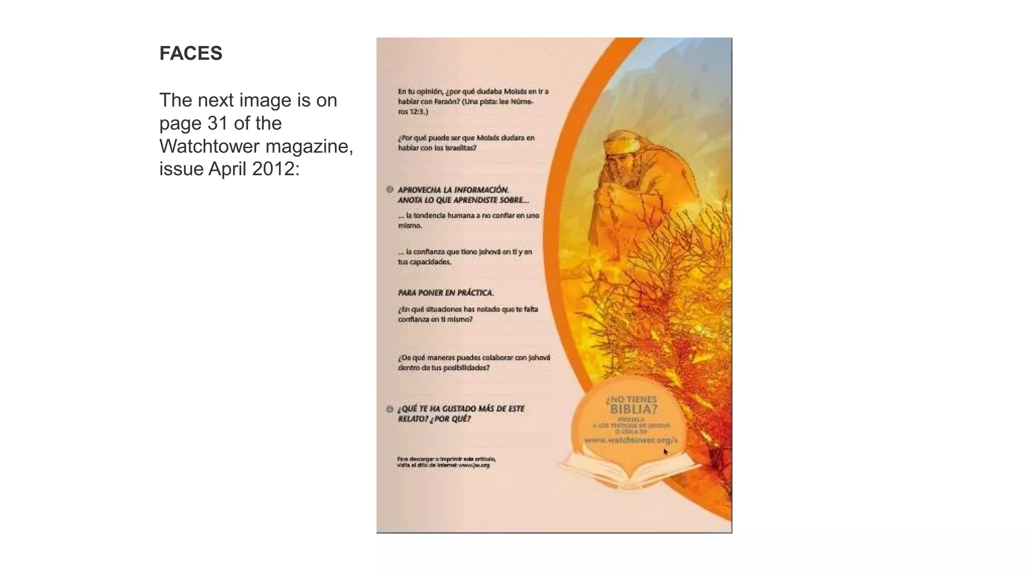 FACES
The next image is on
page 31 of the
Watchtower magazine,
issue April 2012:
 