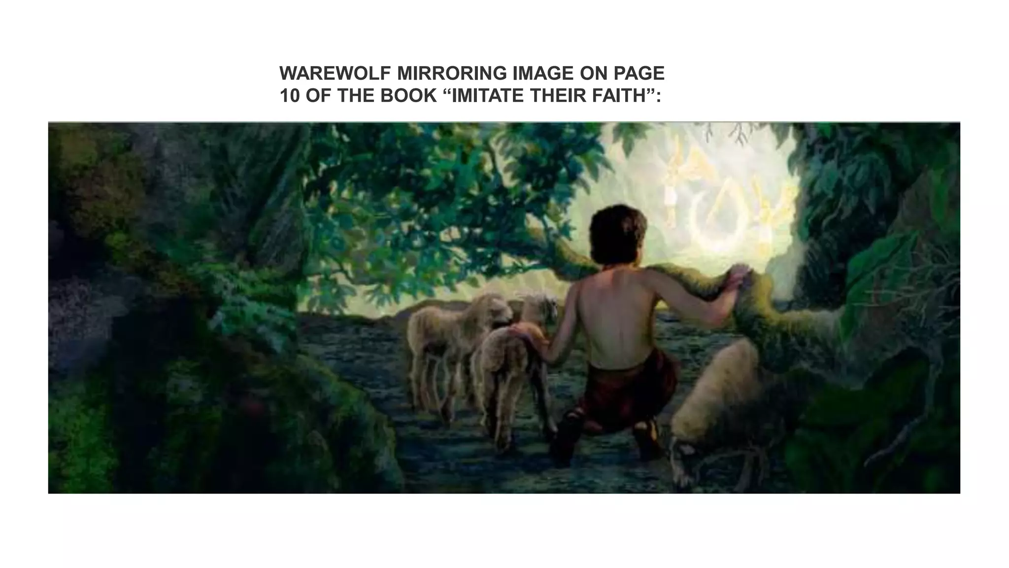 WAREWOLF MIRRORING IMAGE ON PAGE
10 OF THE BOOK “IMITATE THEIR FAITH”:
 