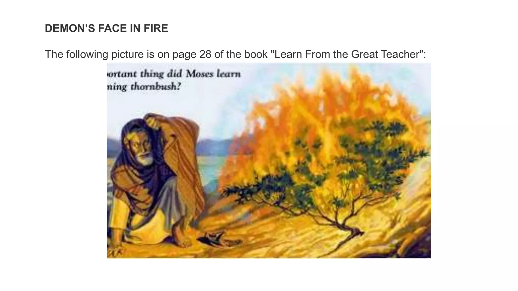 DEMON’S FACE IN FIRE
The following picture is on page 28 of the book "Learn From the Great Teacher":
 