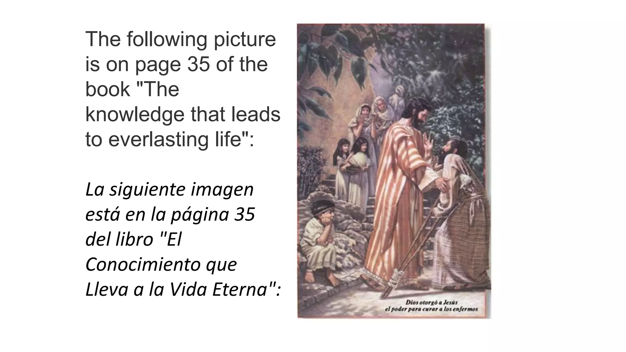 The following picture
is on page 35 of the
book "The
knowledge that leads
to everlasting life":
La siguiente imagen
está en la página 35
del libro "El
Conocimiento que
Lleva a la Vida Eterna":
 