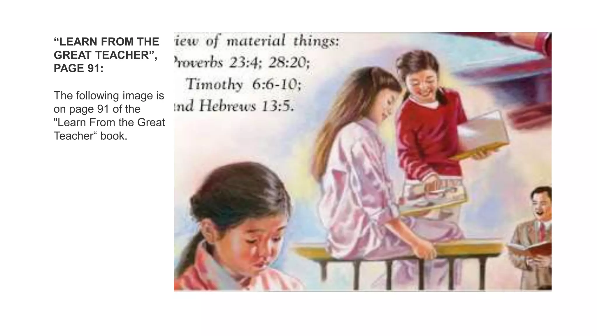 “LEARN FROM THE
GREAT TEACHER”,
PAGE 91:
The following image is
on page 91 of the
"Learn From the Great
Teacher“ book.
 