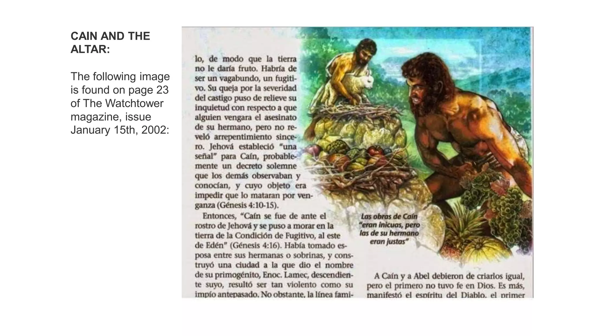 CAIN AND THE
ALTAR:
The following image
is found on page 23
of The Watchtower
magazine, issue
January 15th, 2002:
 
