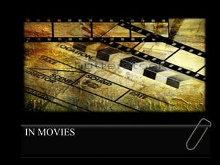 IN MOVIES
 
