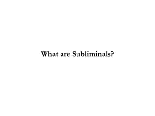 What are Subliminals? 